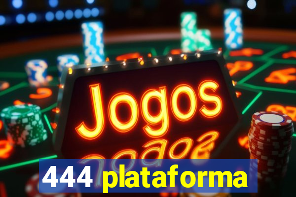 444 plataforma